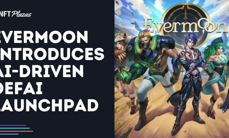Evermoon Introduces AI-Driven DeFAI Launchpad Evermoon Introduces AI-Driven DeFAI Launchpad