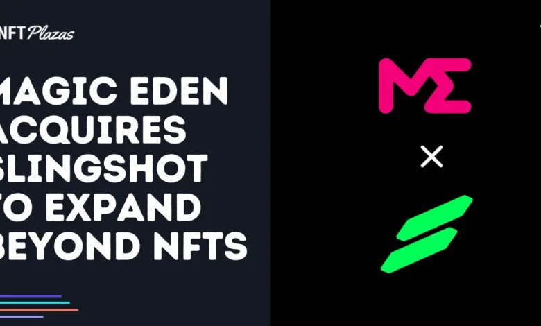 Magic Eden Acquires Slingshot to Expand Beyond NFTs Magic Eden Acquires Slingshot to Expand Beyond NFTs