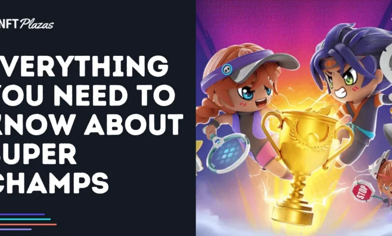Everything You Need to Know About Super Champs